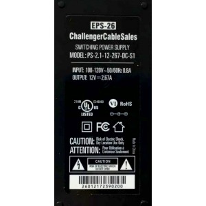 CARGADOR / ADAPTADOR DE FUENTE DE ALIMENTACION CHALLENGER VCA-VCD / NUMERO DE PARTE PS-2.1-12-267-DC-S1 / E346980 / EPS-26 / ENTRADA VCA 100-120V~ 50/60HZ 0.8A / SALIDA VCD 12V 2.67A / MODELO PS-2.1-12-267-DC-S1